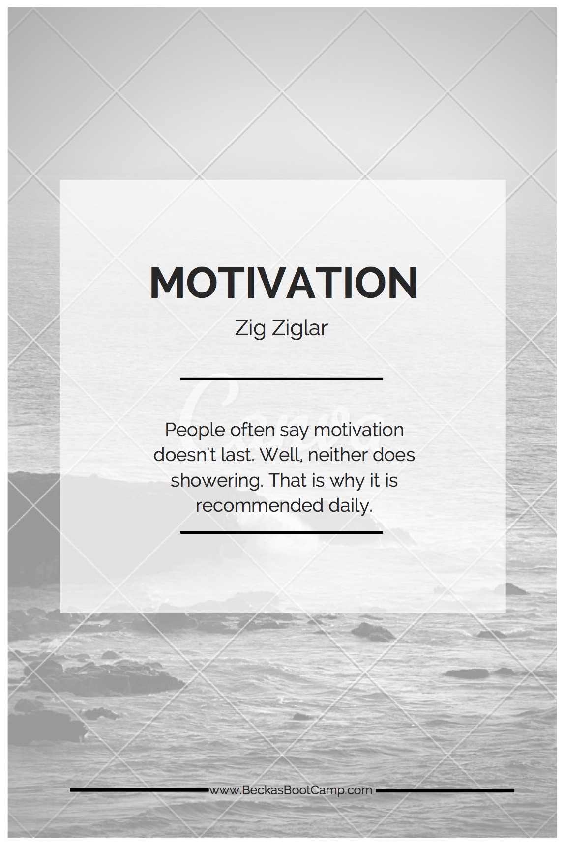 You need to shower daily, so yes, you need to find ways to motivate yourself daily. If you are not internally motivated, then find someone who will motivate you!